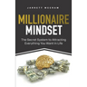 Millionaire Mindset: The Secret System to Attracting Everything You Want In Life