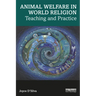 Animal Welfare in World Religion: Teaching and Practice