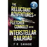 The Reluctant Adventures of Fletcher Connolly on the Interstellar Railroad Vol. 1: Skint Idjit