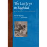 The Last Jews in Baghdad: Remembering a Lost Homeland