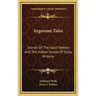 Argonaut Tales: Stories Of The Gold Seekers And The Indian Scouts Of Early Arizona