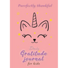 Purrfectly Thankful! Daily Gratitude Journal for Kids (A5 - 5.8 x 8.3 inch)