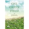 One Green Field - And Other Essays on the Appreciation of Nature