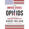 The United States of Opioids: A Prescription for Liberating a Nation in Pain