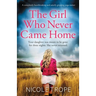 The Girl Who Never Came Home: A completely heartbreaking and utterly gripping page-turner