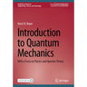 Introduction to Quantum Mechanics: With a Focus on Physics and Operator Theory