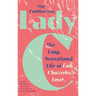 Lady C: The Long, Sensational Life of Lady Chatterley's Lover