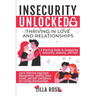 Insecurity Unlocked: Thriving in Love and Relationships