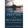 Prepare to Be Boarded: A Coast Guard's Remarkable Life