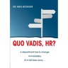 Quo Vadis, HR?: A department has to change. Immediately. Or it will fade away ...