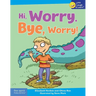 Hi, Worry. Bye, Worry!