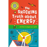 The Shocking Truth about Energy: ... and How It Shapes Our World