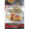 Asian Desserts Cookbook That Will Tickle Your Tastebuds: The Best Asian Desserts on Your Table