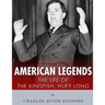 American Legends: The Life of the Kingfish, Huey Long
