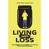Living With Loss: Facing Grief and Adversity In a Society That Doesn't Understand