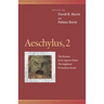 Aeschylus, 2: The Persians, Seven Against Thebes, the Suppliants, Prometheus Bound