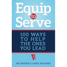 Equip to Serve: 100 Ways to Help the Ones You Lead