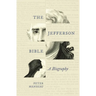 The Jefferson Bible: A Biography