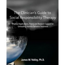 The Clinician's Guide to Social Responsibility Therapy: Practical Applications, Theory and Research Support for Unhealthy, Harmful Behavior Treatment