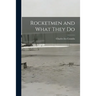 Rocketmen and What They Do
