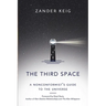 The Third Space: A Nonconformist's Guide to the Universe