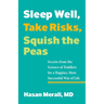 Sleep Well, Take Risks, Squish the Peas: Secrets from the Science of Toddlers for a Happier, More Successful Way of Life