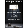 The Journey: From Shackles and Chains to the White House