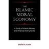 The Islamic Moral Economy: A Study of Islamic Money and Financial Instruments