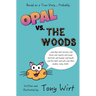 Opal vs. The Woods: *and dogs and raccoons and foxes and coyotes and mean squirrels and hunger and hawks and the dark and owls and other r