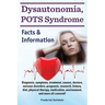 Dysautonomia, POTS Syndrome: Diagnosis, symptoms, treatment, causes, doctors, nervous disorders, prognosis, research, history, diet, physical thera