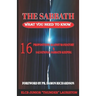 The Sabbath: What You Need To Know: 16 Propositions Against Mandatory and Salvational Sabbath-Keeping