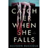 Catch Her When She Falls