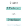 Texts I Deleted B4 Sending