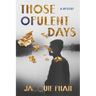 Those Opulent Days: A Mystery