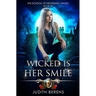 Wicked Is Her Smile: An Urban Fantasy Action Adventure