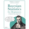 Bayesian Statistics for Beginners: A Step-By-Step Approach