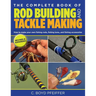 Complete Book of Rod Building and Tackle Making