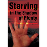 Starving in the Shadows of Plenty