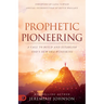 Prophetic Pioneering: A Call to Build and Establish God's New Era Wineskins