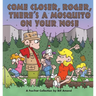 Come Closer, Roger, There's a Mosquito on Your Nose