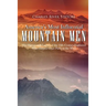 America's Most Influential Mountain Men: The History and Legacy of the 19th Century Explorers Who Helped Chart Paths to the West