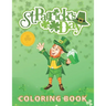 St. Patrick's Day: Coloring and Activity Book for Kids Ages 4-8