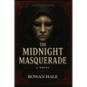The Midnight Masquerade A Gothic Horror Mystery Set in a Haunted House dark fantacy where Secrets Wear Masks: Behind every mask is a secret. And some