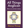 All Things Anglican: Who We Are and What We Believe