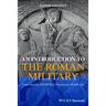 An Introduction to the Roman Military