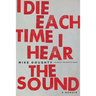 I Die Each Time I Hear the Sound