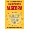 The Easiest Way to Understand Algebra: Algebra equations with answers and solutions