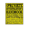 The Private Investigator Handbook: The Do-It-Yourself Guide to Protect Yourself, Get Justice, or Get Even