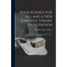 Food Science for All and a New Sunlight Theory of Nutrition: Lectures to Teachers of Domestic Economy