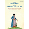The Ottomans and Eastern Europe: Borders and Political Patronage in the Early Modern World